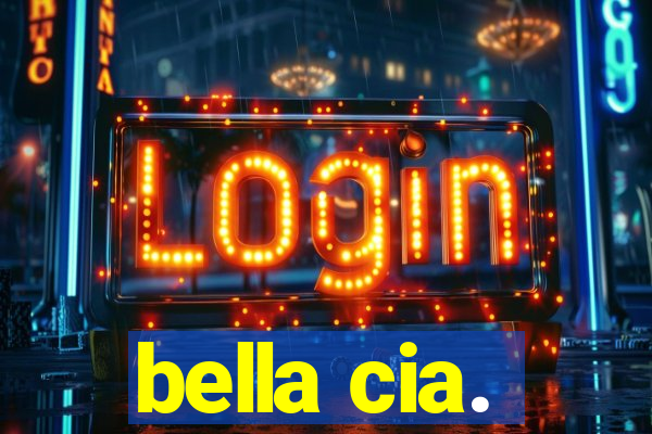 bella cia.